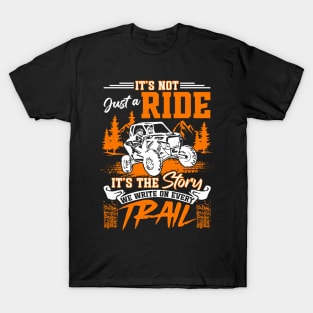 SXS UTV It's Not Just A Ride It's The Story We Write On Every Trail - Adventure Off-Roading Enthusiasts T-Shirt
